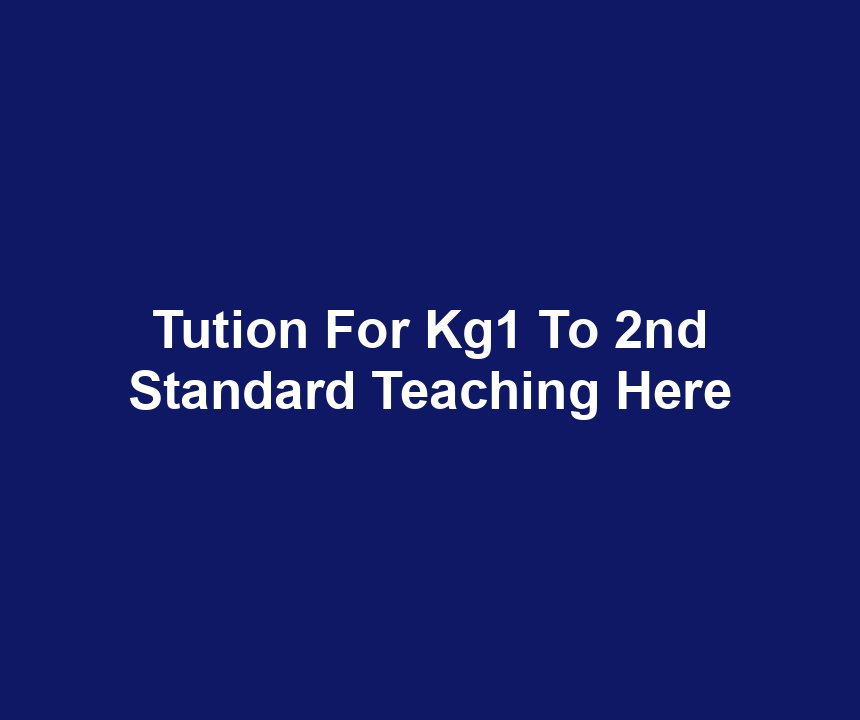 Tution For Kg1 To 2nd Standard Teaching Here