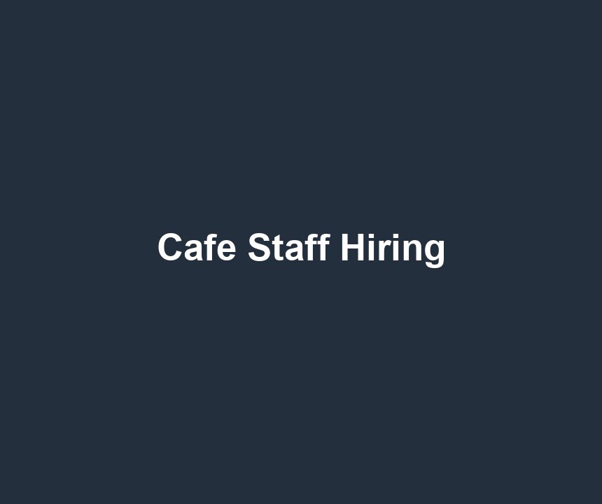 Cafe Staff Hiring