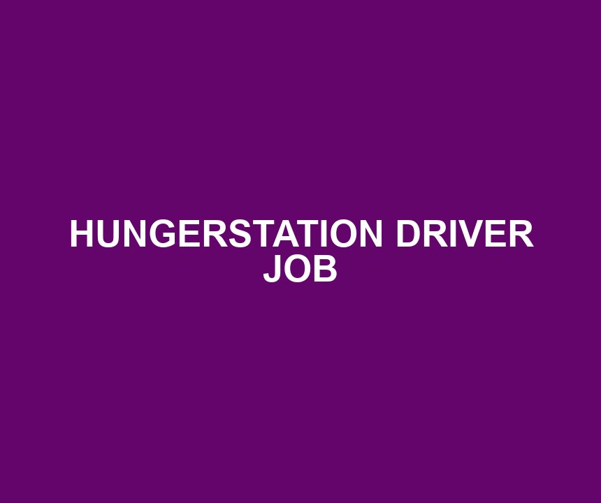HUNGERSTATION DRIVER JOB