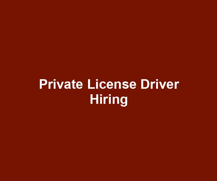 Private License Driver Hiring