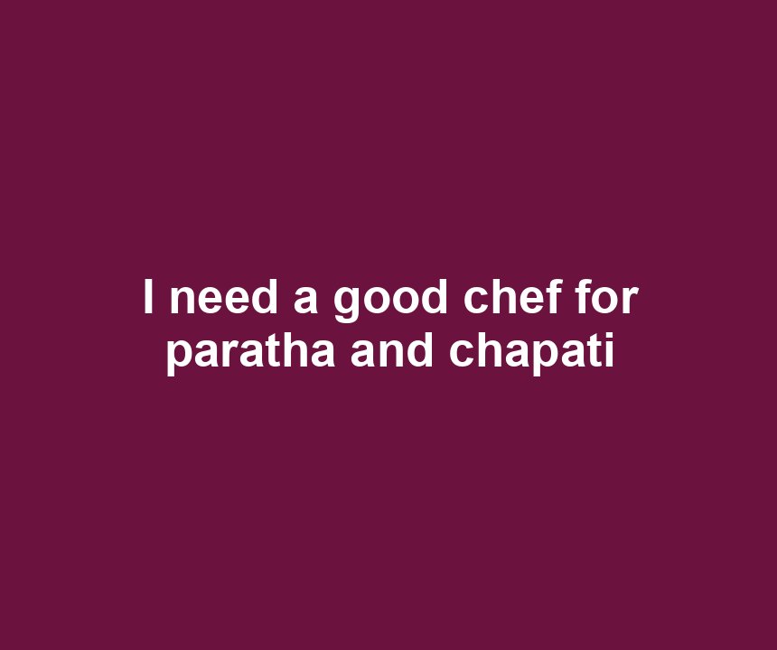 I need a good chef for paratha and chapati