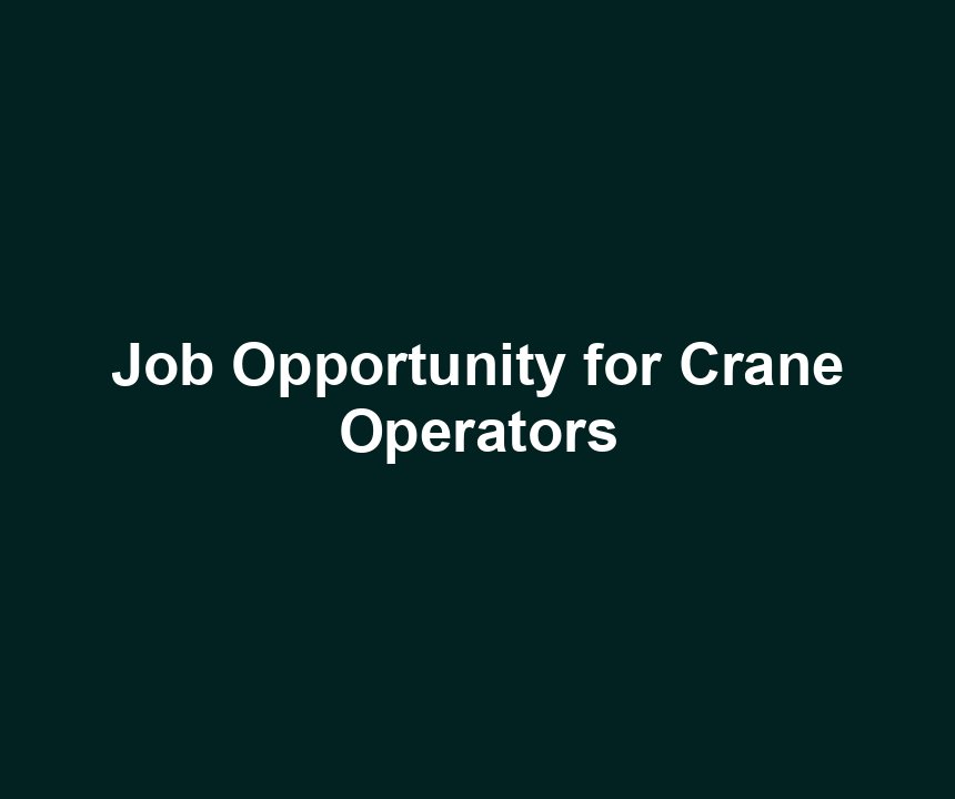 Job Opportunity for Crane Operators