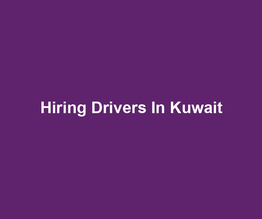 Hiring Drivers In Kuwait