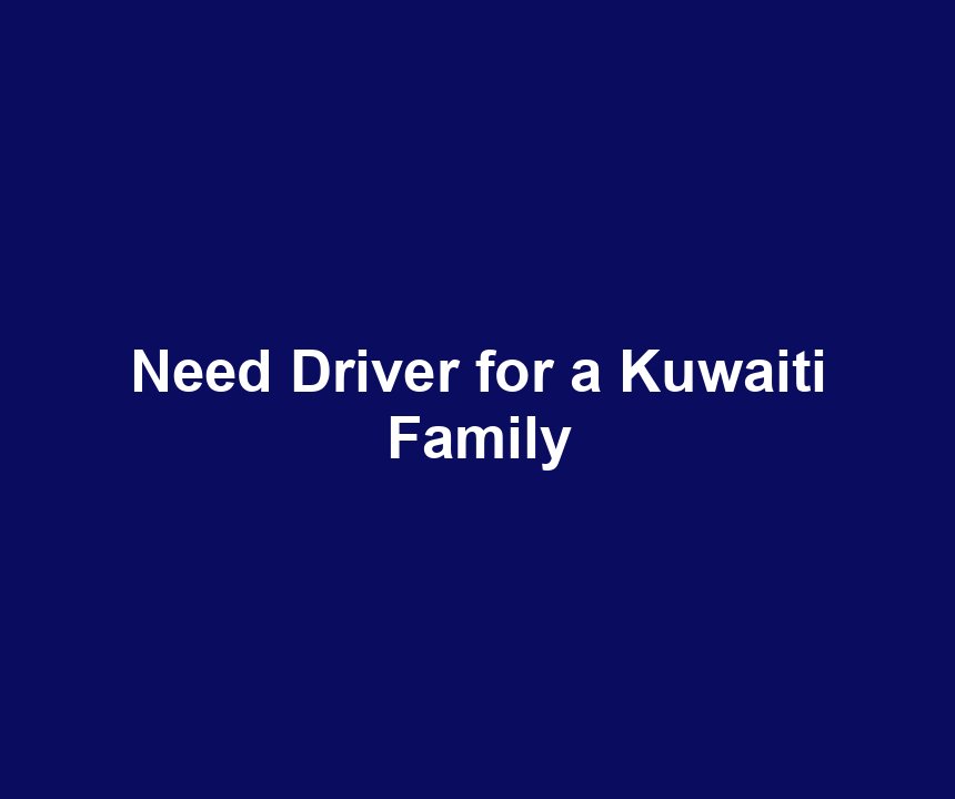 Need Driver for a Kuwaiti Family