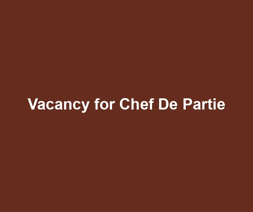 Vacancy for Chef De Partie