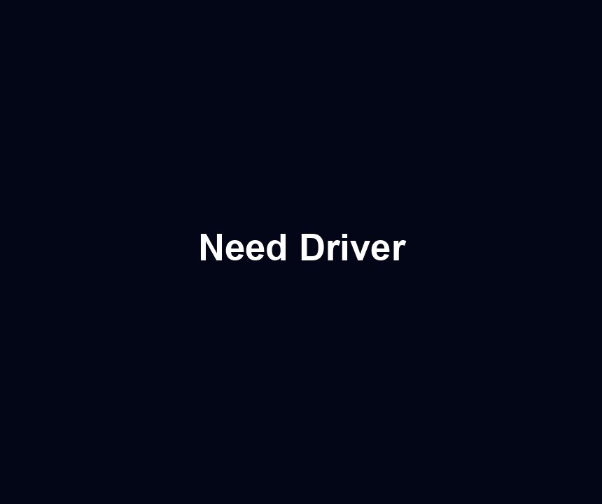 Need Driver