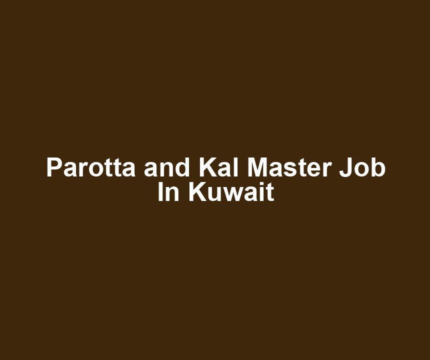 Parotta and Kal Master Job In Kuwait