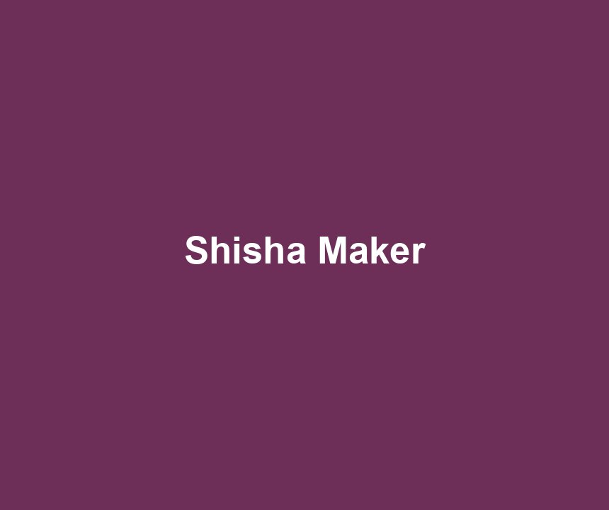 Shisha Maker