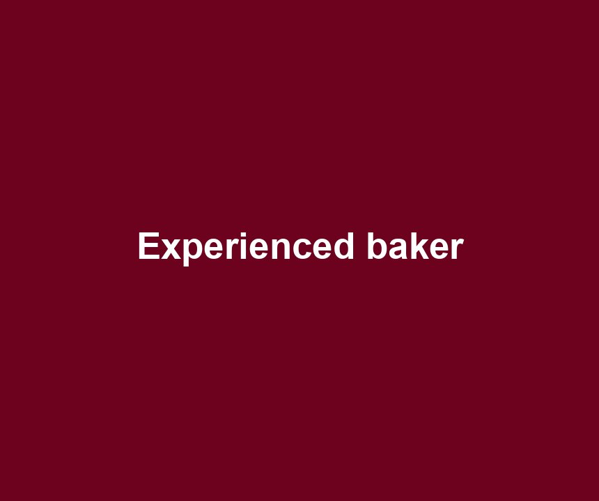 Experienced baker