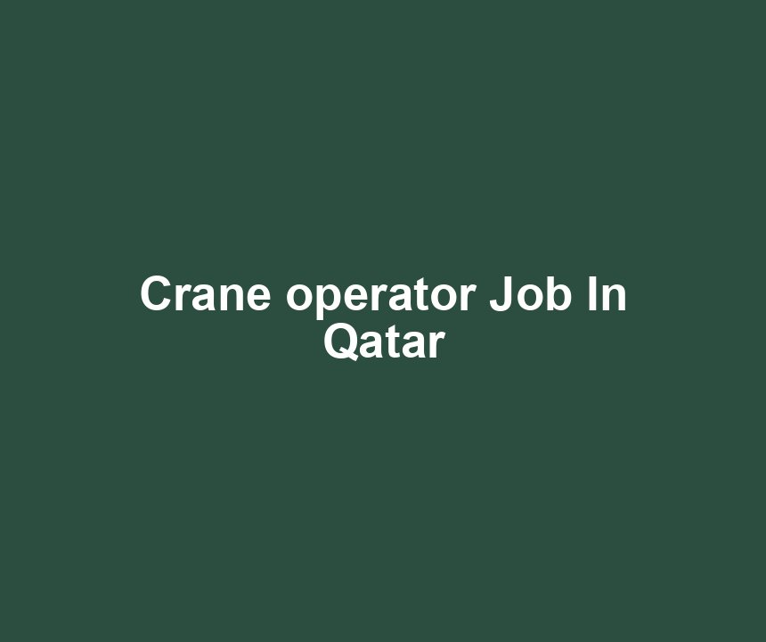Crane operator Job In Qatar