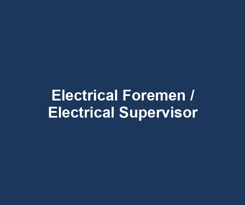 Electrical Foremen / Electrical Supervisor