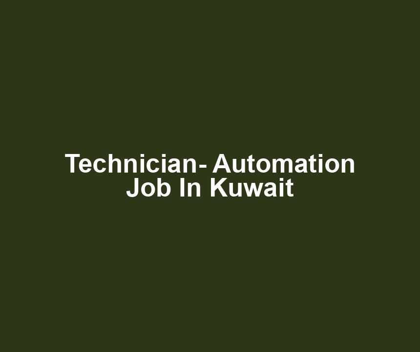 Technician- Automation Job In Kuwait