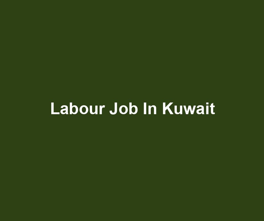 Labour Job In Kuwait