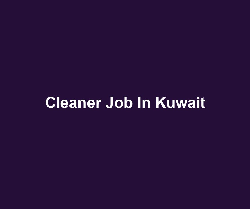 Cleaner Job In Kuwait