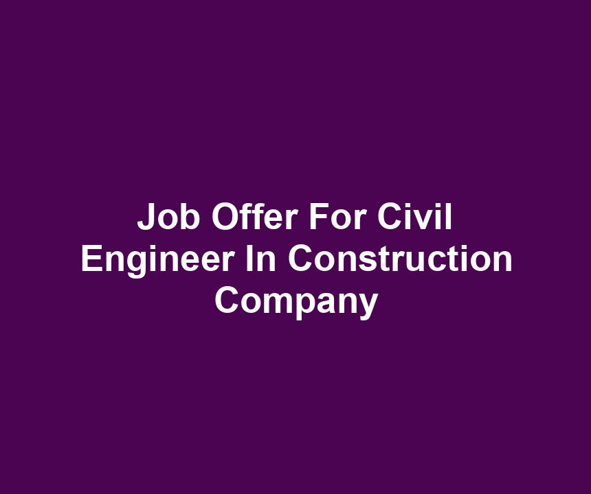 Job Offer For Civil Engineer In Construction Company