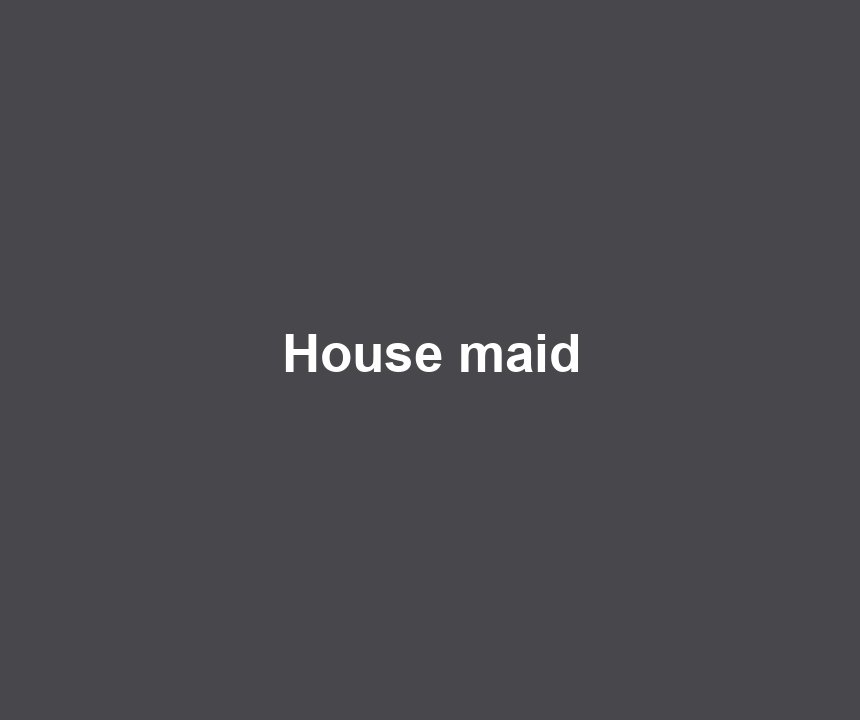 House maid