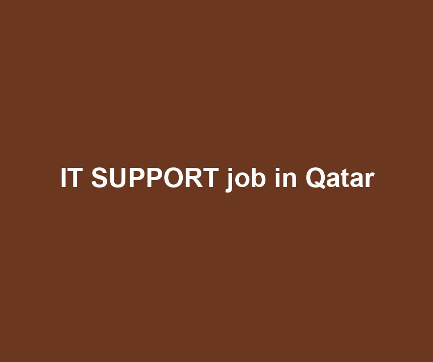 IT SUPPORT job in Qatar