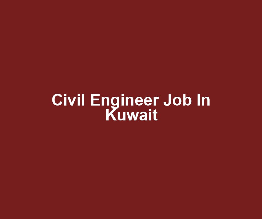 Civil Engineer Job In Kuwait