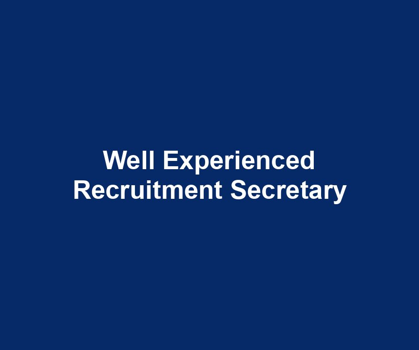 Well Experienced Recruitment Secretary