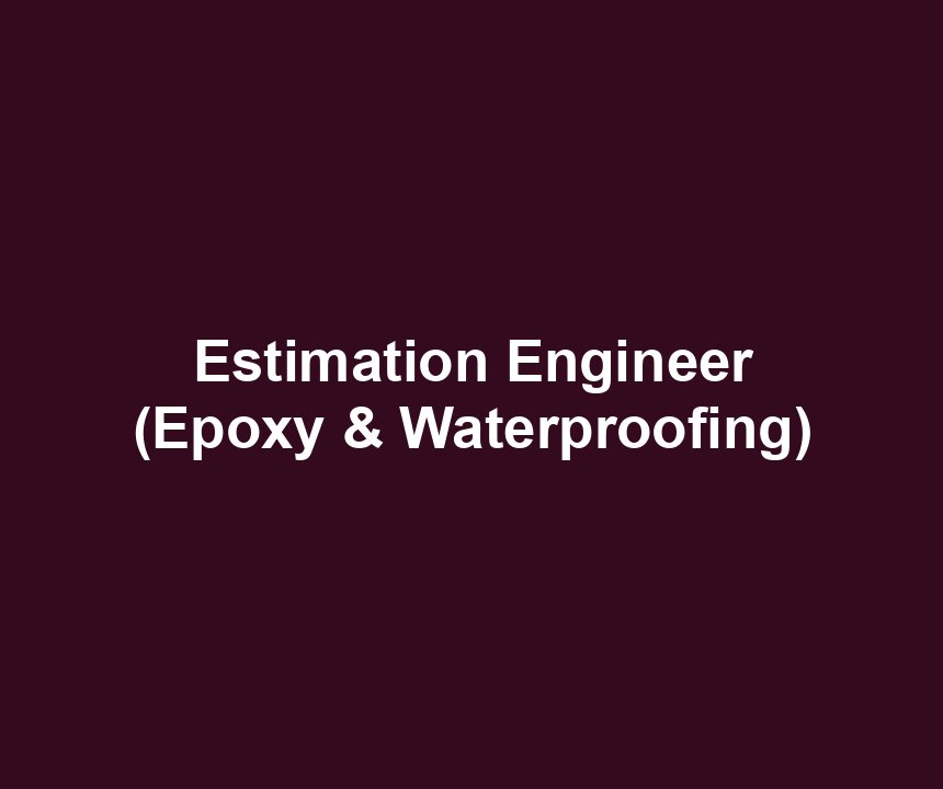 Estimation Engineer (Epoxy & Waterproofing)