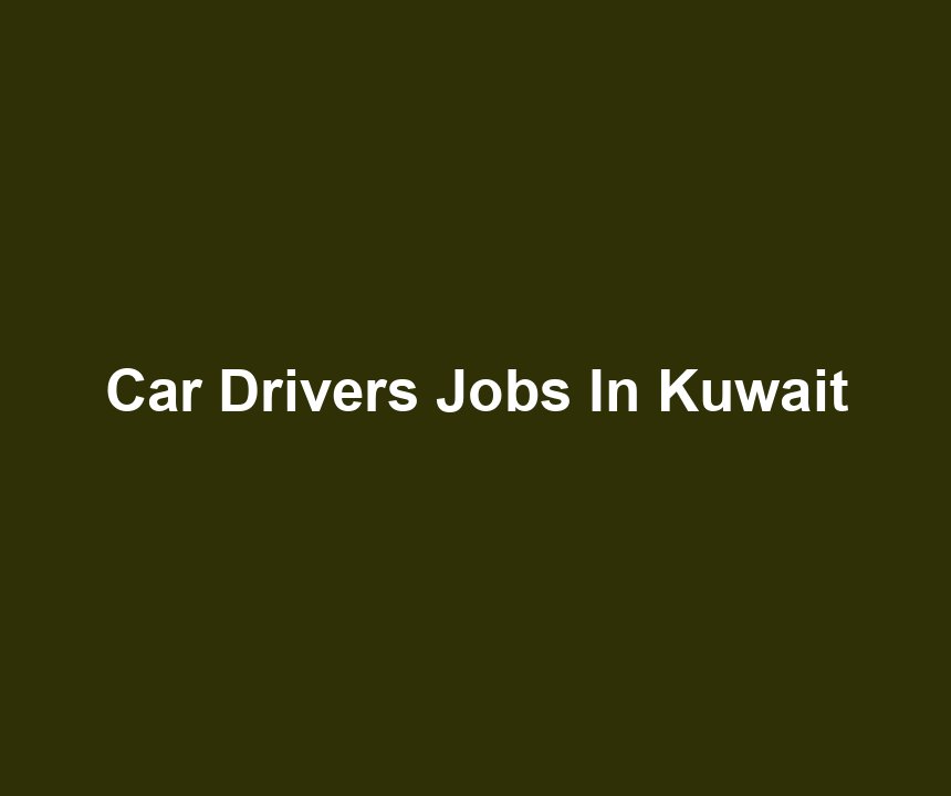 Car Drivers Jobs In Kuwait