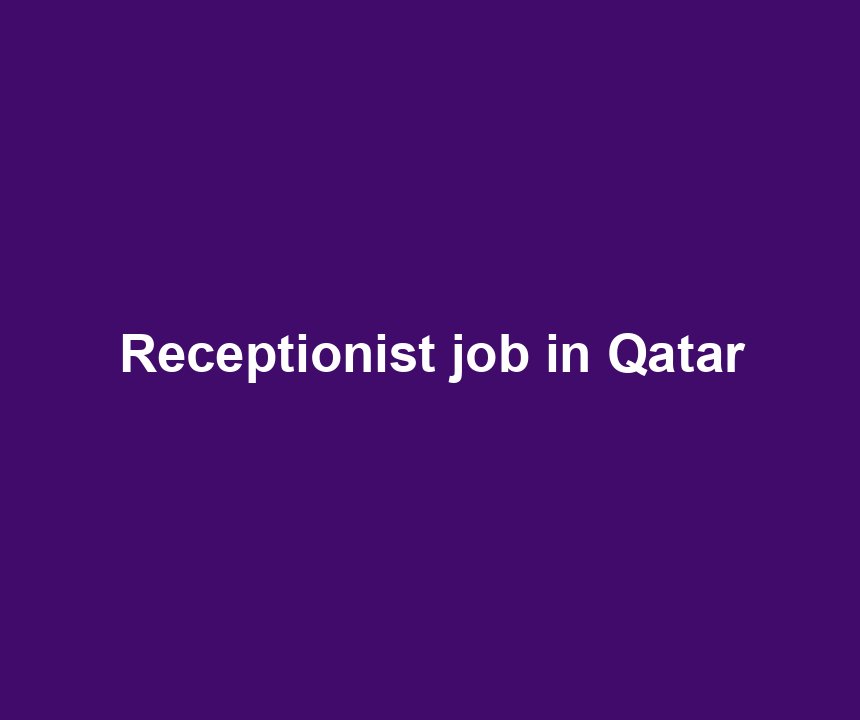 Receptionist job in Qatar