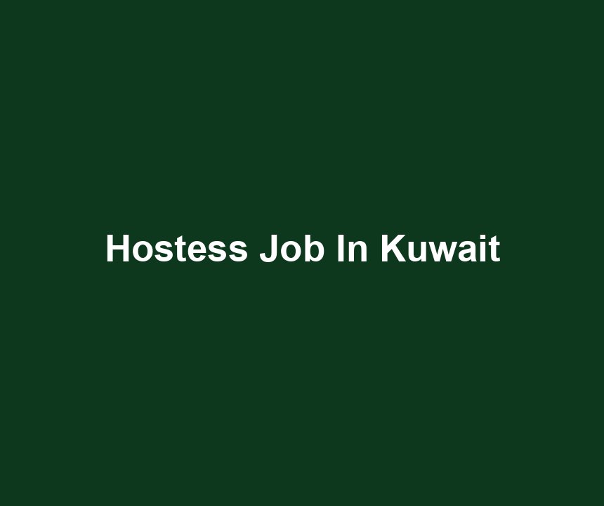 Hostess Job In Kuwait