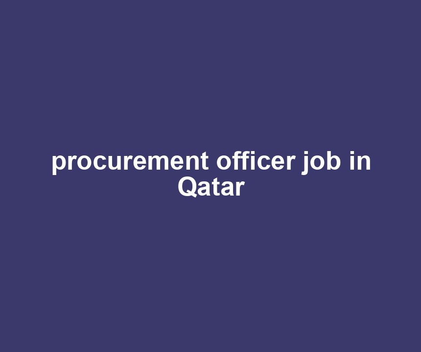 procurement officer job in Qatar