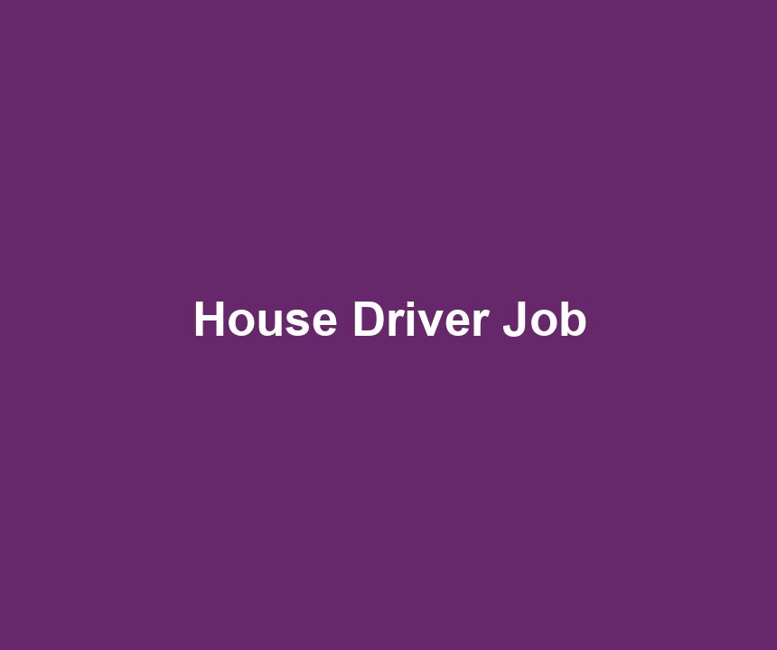 House Driver Job