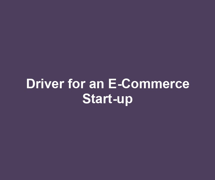 Driver for an E-Commerce Start-up