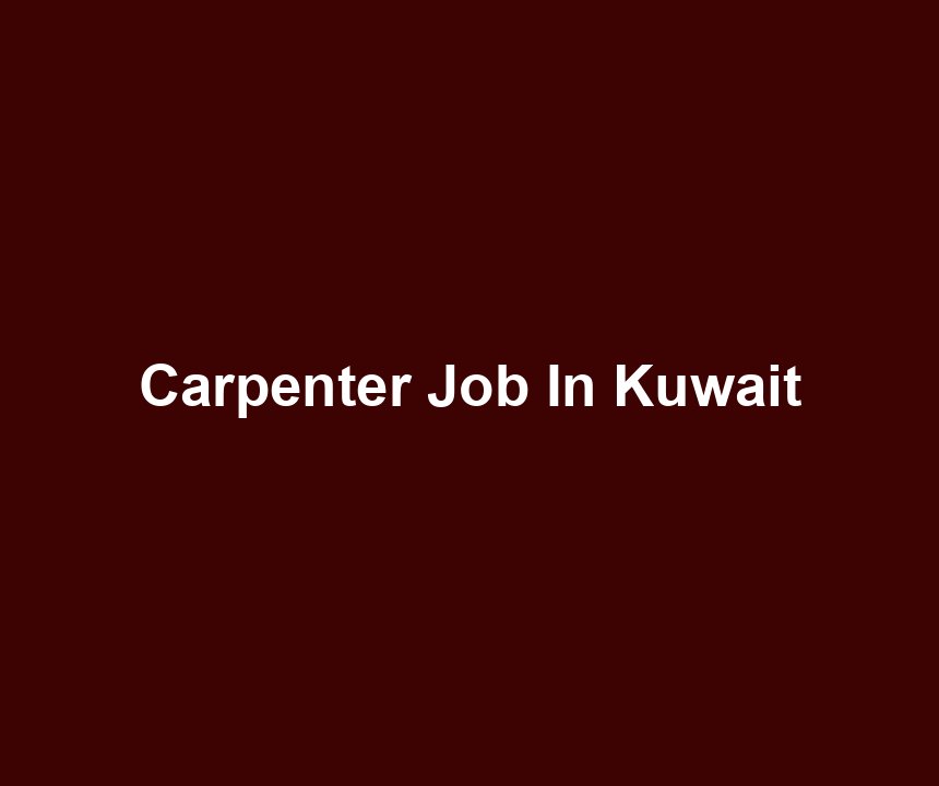 Carpenter Job In Kuwait