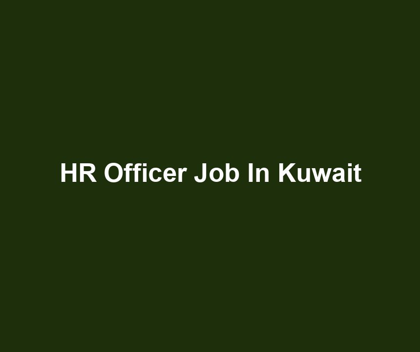 HR Officer Job In Kuwait