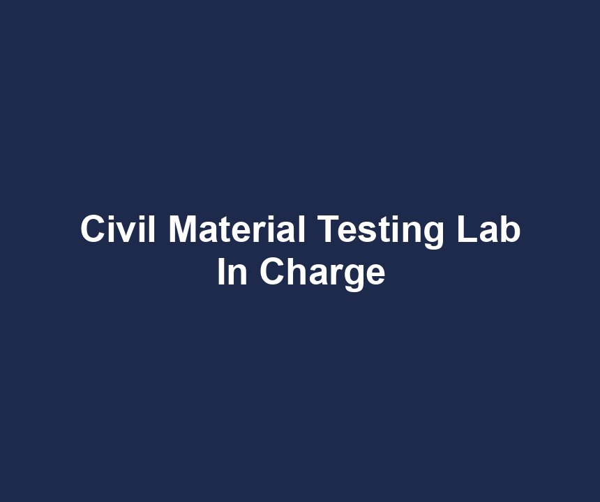 Civil Material Testing Lab In Charge