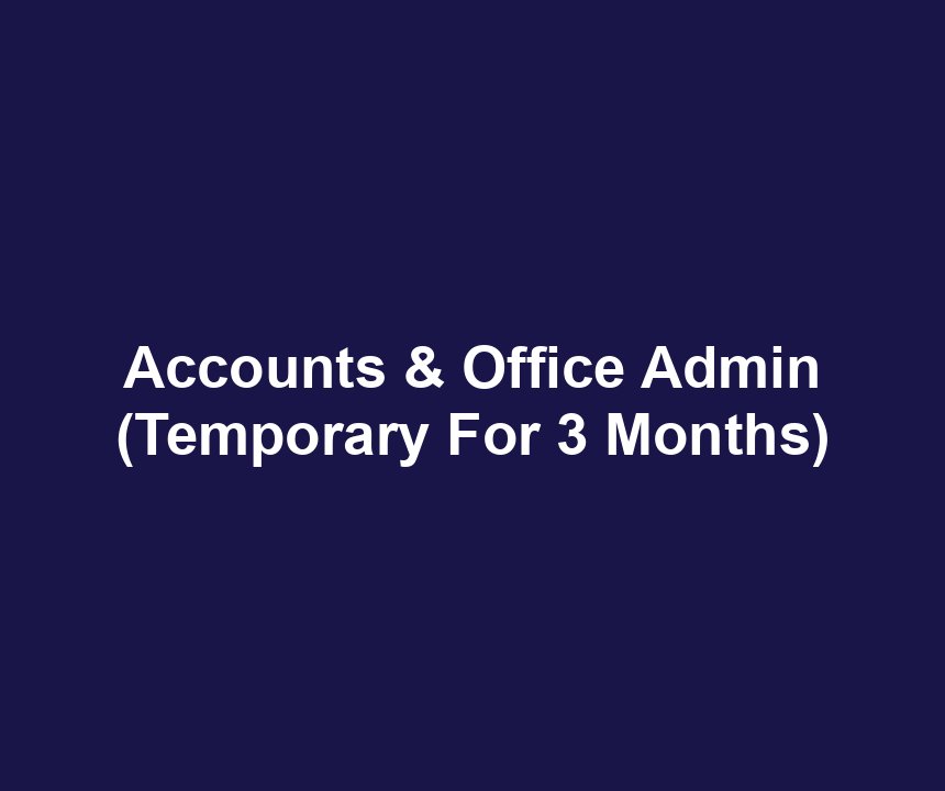 Accounts & Office Admin (Temporary For 3 Months)