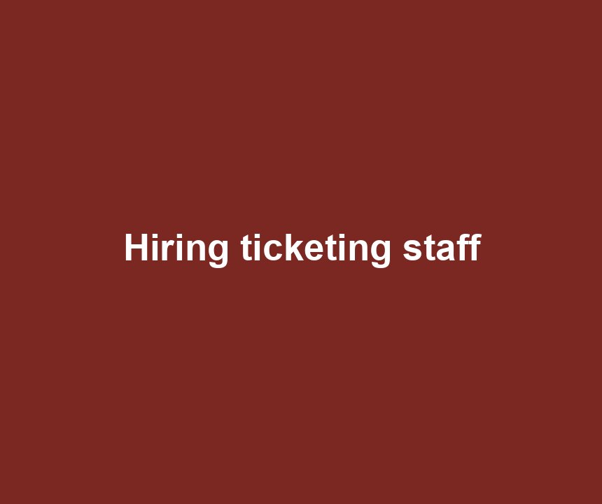 Hiring ticketing staff