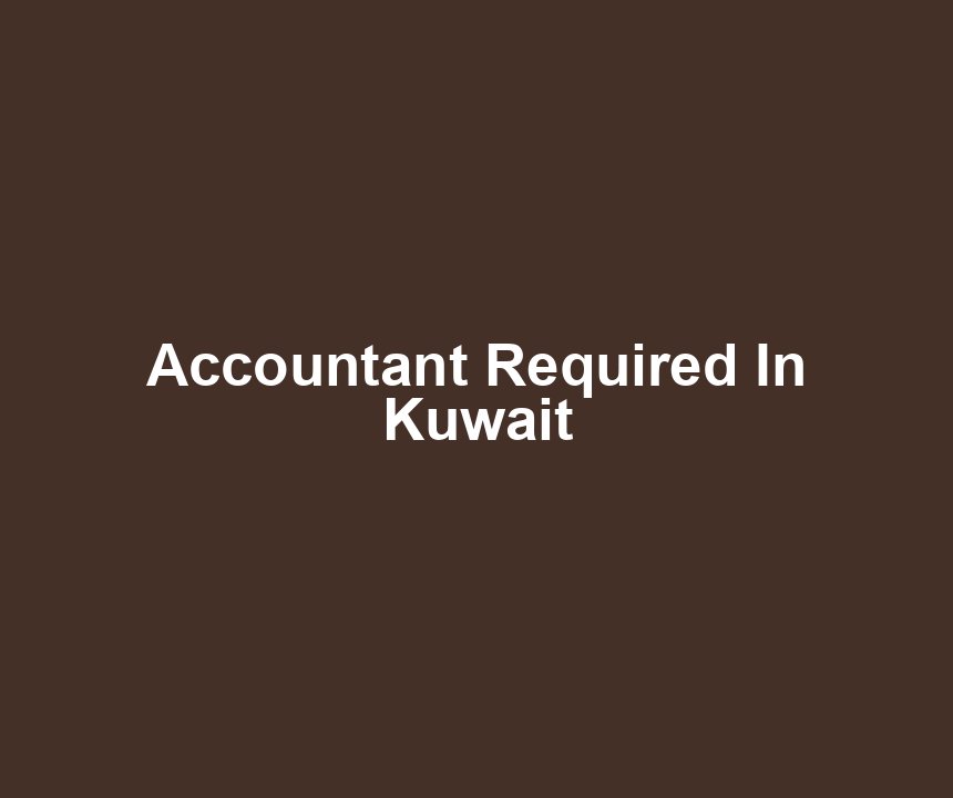 Accountant Required In Kuwait