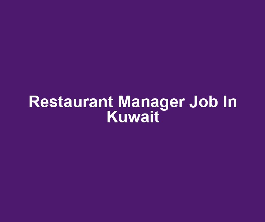 Restaurant Manager Job In Kuwait