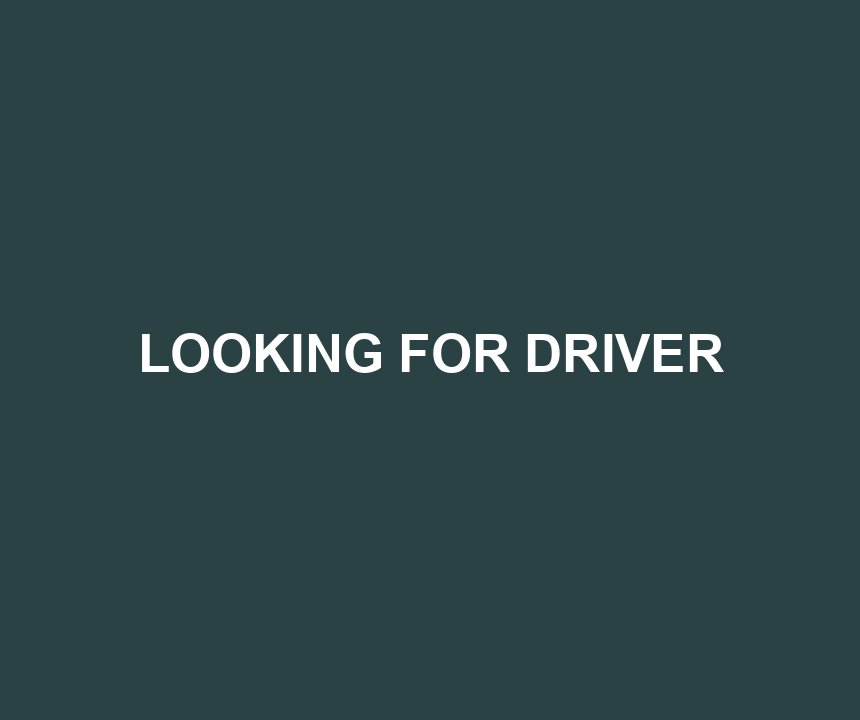 LOOKING FOR DRIVER