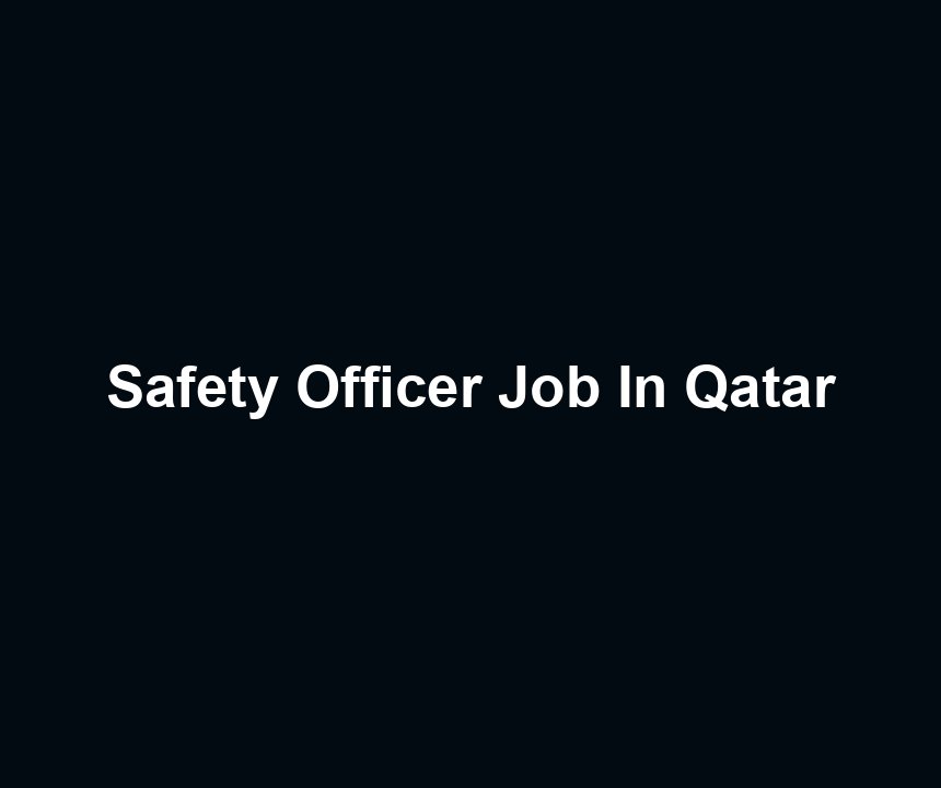 Safety Officer Job In Qatar