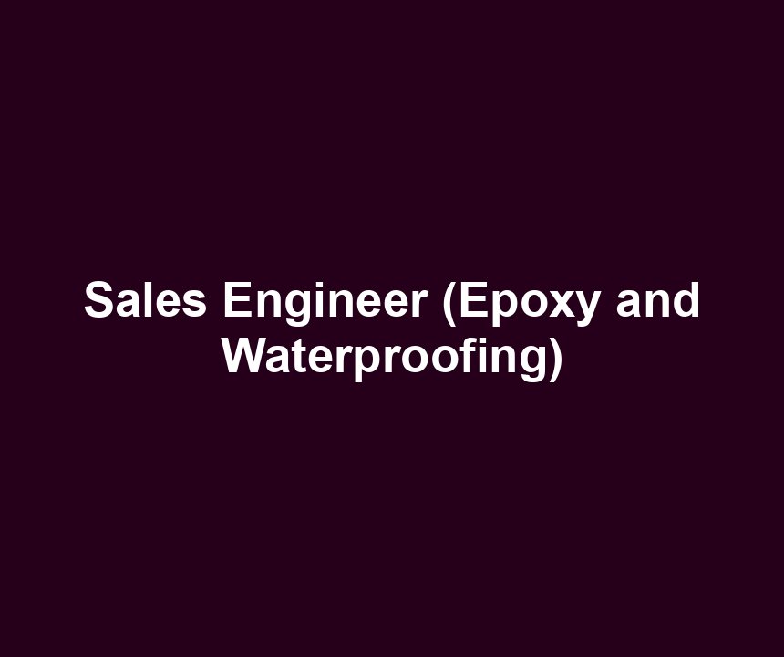 Sales Engineer (Epoxy and Waterproofing)